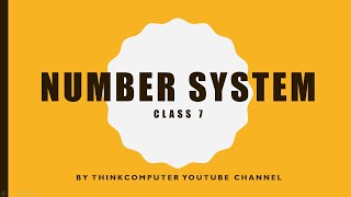 Introduction to Number System  Class 7  ThinkComputer [upl. by Yrogiarc]