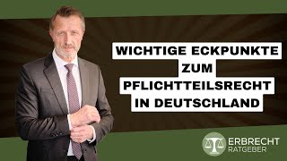 Wichtige Eckpunkte zum Pflichtteilsrecht in Deutschland [upl. by Eniamreg]