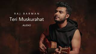 Raj Barman  Teri Muskurahat  Full Audio [upl. by Zachariah]