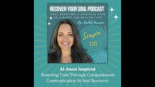 AlAnon Inspired Restoring Trust Through Compassionate Communication In Soul Recovery [upl. by Asli]