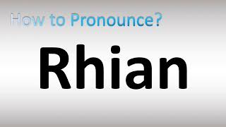 How to Pronounce Rhian [upl. by Gladdy913]