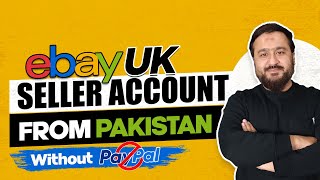 How to Create an eBay UK Seller Account from Pakistan in 2023  StepbyStep Guide [upl. by Rahcir159]