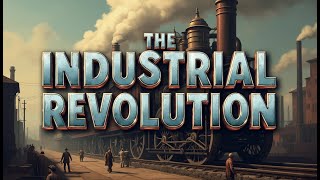 The Industrial Revolution How It Shaped Our Modern World [upl. by Oglesby]