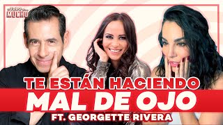 El MAL de OJO y cómo SABER que lo TIENES ft Georgette Rivera  De Todo Un Mucho [upl. by Neyu]