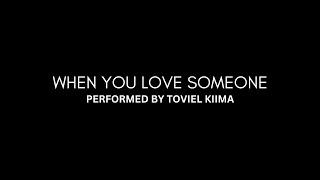 When You Love Someone by James TW Performed by Toviel Kiima [upl. by Adnavoj]