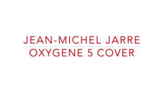 Oxygene 5 JeanMichel Jarre cover [upl. by Nosloc]