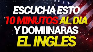 👉🔥 ESCUCHA ESTO 10 MINUTOS CADA DÍA Y ENTENDERÁS EL INGLÉS 👈 APRENDER INGLÉS RÁPIDO 🗽 [upl. by Anaujal]