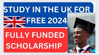 Study in the uk for freeFully funded scholarships for international students 2024 [upl. by Fredia]