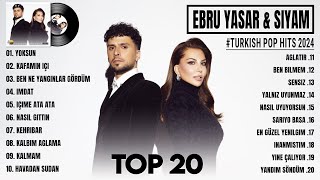 Ebru Yaşar amp Siyam 2024  Karışık Şarkılar  En Sevilen 20 Şarkısı  Turkish Pop Hits 2024 [upl. by Shandie953]