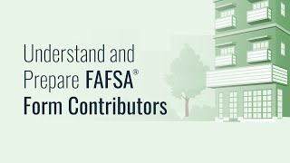 Understand and Prepare FAFSA® Form Contributors [upl. by Lucita]