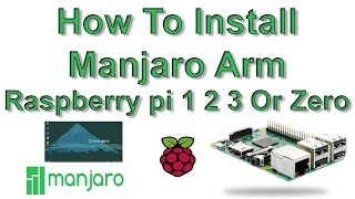 How To Install Manjaro Arm On The Raspberry pi 1 2 3 Or Zero [upl. by Lyrrehs]