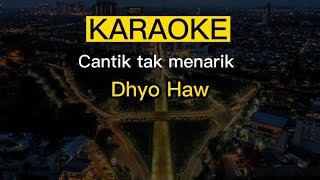 Cantik Tak Menarik  Dhyo haw LirikKaraoke [upl. by Ahsirak807]