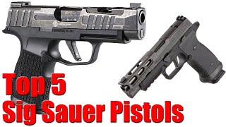 Top 5 Sig Sauer Pistols [upl. by Tomasine]