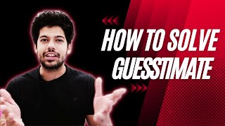 How to solve GUESSTIMATE in 3 easy steps  NonTech Interview  Consulting  Hrithik Mehlawat [upl. by Mackintosh576]