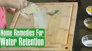 3 Best HOME REMEDIES TO REDUCE WATER RETENTION IN BODYEdema [upl. by Gnidleif]