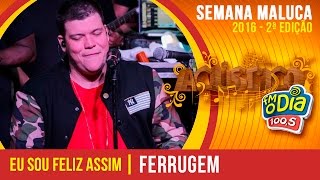 Eu sou feliz assim  Ferrugem  Acústico Semana Maluca [upl. by Moser932]