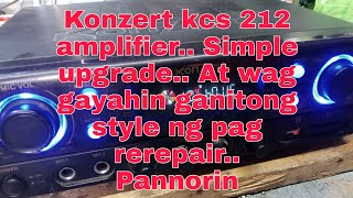 konzert kcs 212 amplifier Simple upgrade naloko na dahil sa maling paraan ng pagrepair [upl. by Anirtap]