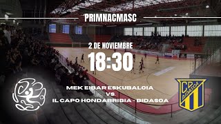 primnacmasc MEK EIBAR ESKUBALOIA vs IL CAPO HONDARRIBIA  BIDASOA seniormutilak [upl. by Ruscher]