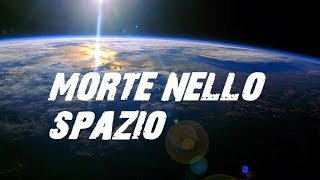 MORTE NELLO SPAZIO [upl. by Croix]