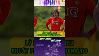 Lý do Tevez khuất phục trước Ronaldo bongda shorts cr7 ronaldo [upl. by Tegdig]