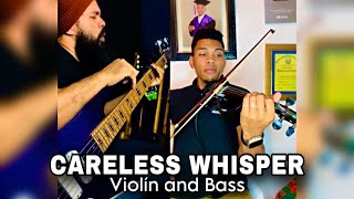 Careless Whisper  Performance Cover Violín and Bass  ​⁠joabearaujo 🎻🎸 [upl. by Ricard842]