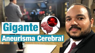 Aneurisma Cerebral Aneurisma Gigante é mais grave O que é aneurisma cerebral gigante [upl. by Delano]