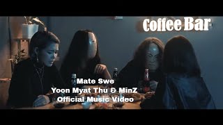 Mate Swe  Yoon Myat Thu amp Min Z Official Music Video [upl. by Eecrad671]