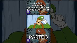 Mashed Mario and Luigi Super Anime Brothers FANDUB CASTELLANO Parte 3  fandub mario mashed [upl. by Filmore]