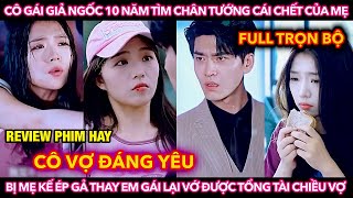 Cô gái giả ngốc 10 năm tìm chân tướng cái chết của mẹbị mẹ kế ép gả thay em vớ được Tổng Tài  Full [upl. by Mailliw689]