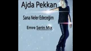 Ajda Pekkan  Sana Neler Edeceğim Emre Serin Mix [upl. by Ahrendt583]