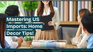 Mastering US Imports Home Decor Tips [upl. by Chavez]