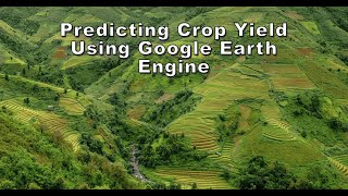 Predicting Crop Yield Using Google Earth Engine [upl. by Villada61]