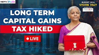 Capital Gains Tax LIVE Updates I Hike In Long Term Capital Gains Tax I Union Budget 2024 News LIVE [upl. by Nisotawulo210]