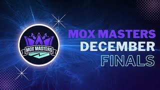 Mox Masters December 22  Finals  Stream Replay [upl. by Auoz]