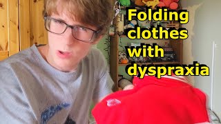 Dyspraxia and folding clothes  NOT a good combination [upl. by Naujej]