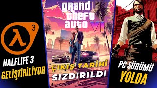 GTA 6 ÇIKIŞ TARİHİ SIZDIRILDI  HALFLIFE 3 GELİŞTİRİLİYOR  RDR 1 PC SÜRÜMÜ YOLDA [upl. by Dom350]