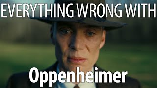 Everything Wrong With Oppenheimer In 26 Minutes or Less [upl. by Yonita]