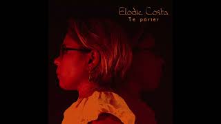 Elodie Costa  Te parler [upl. by Judson]