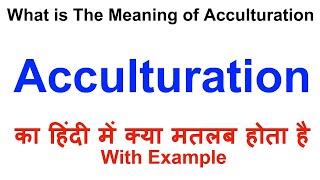 Acculturation Meaning in Hindi  Acculturation Definition  Acculturation Ka Matlab Kya Hota Hai [upl. by Winifield]