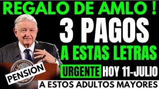 💥GENEROSO REGALO DE AMLO EN LA PENSION💥3 PAGOS A ESTOS ADULTOS MAYORES URGENTE HOY 11JULIO💥 [upl. by Ezarras]