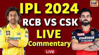 IPL LIVE Match Today  CSK Vs RCB LIVE Match Commentary  IPL Live Commentary CSK Vs RCB  IPL 2024 [upl. by Holli]