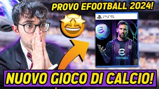 PROVO IL NUOVO GIOCO DI CALCIO EFOOTBALL 2024 [upl. by Htide845]