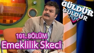 Güldür Güldür Show 101 Bölüm Emeklilik Skeci [upl. by Austine]