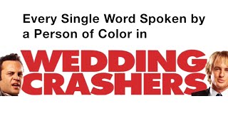 Every Single Word Spoken by a Person of Color in quotWedding Crashersquot [upl. by Nashom]