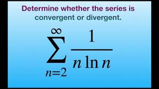 Determine if series converges or diverges 1n ln n The Integral Test 2 infinity [upl. by Adnylg97]