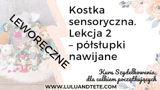 LEWORĘCZNI  Kurs Szydełkowania Lekcja 2  półsłupki nawijane [upl. by Sinnaoi259]