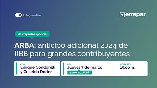 ¡Reviví la charla quotARBA anticipo adicional 2024 de IIBB para grandes contribuyentesquot [upl. by Yerfoeg]