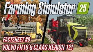 VOLVO FH16 NA PŘEVOZ KLÁD amp CLAAS XERION 12  Farming Simulator 25 FactSheet 08 [upl. by Ahsekar]