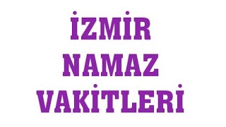 İzmir Namaz Vakitleri [upl. by Llewej888]