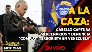 🇻🇪 A LA CAZA Cabello captura mercenarios y denuncia “complot terrorista en Venezuela” [upl. by Michigan]